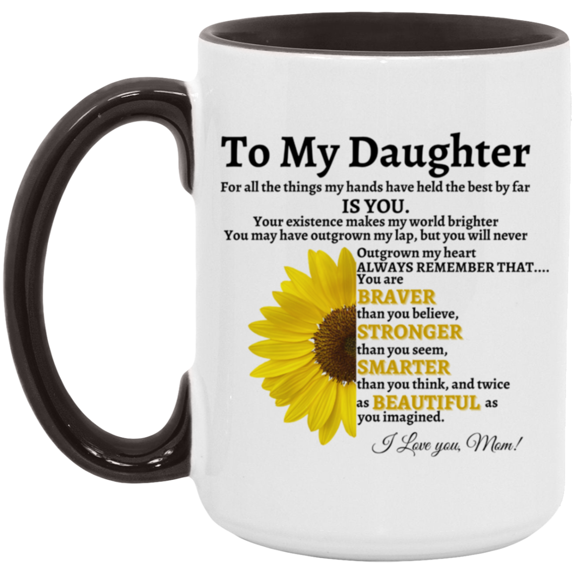 Daughter | Braver, Stronger, Smarter, Beautiful | 15oz Mug