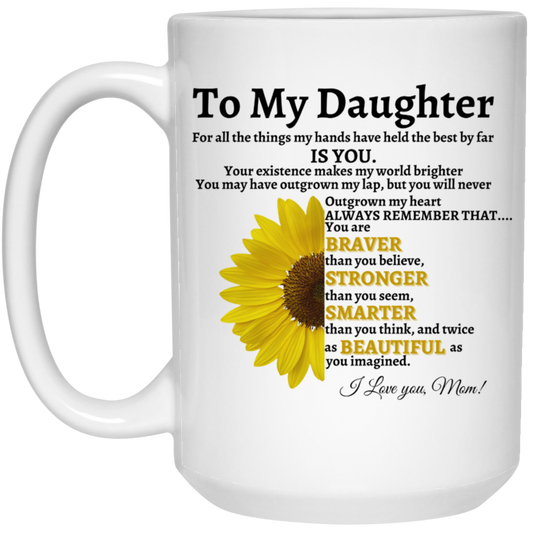 Daughter | Braver, Stronger, Smarter, Beautiful | 15oz Mug